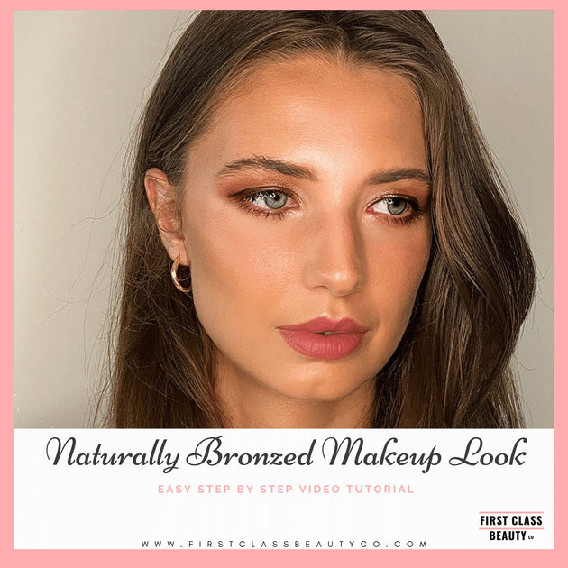 Easy Bronzed Makeup Look With A Step By Step Tutorial First Class Beauty Co 2118